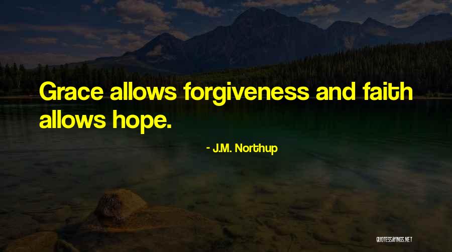 Grace Quotes Quotes By J.M. Northup Grace Quotes Quotes By J.M. Northup