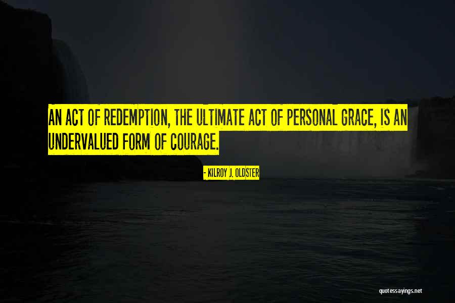 Grace Quotes Quotes By Kilroy J. Oldster Grace Quotes Quotes By Kilroy J. Oldster