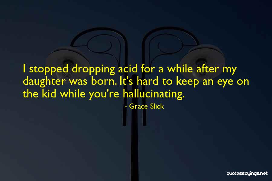 Grace Slick Quotes 749173 Grace Slick Quotes 749173