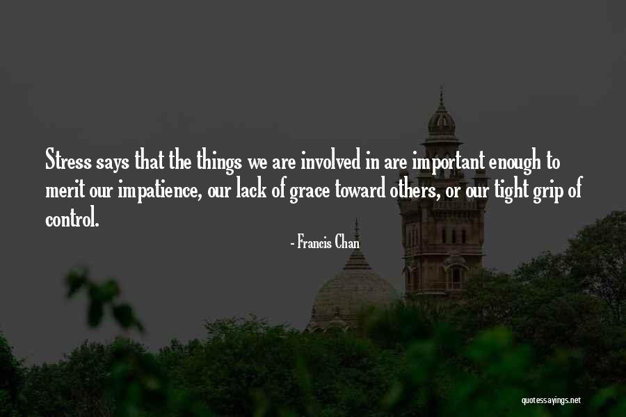 Grace To Others Quotes By Francis Chan Grace To Others Quotes By Francis Chan
