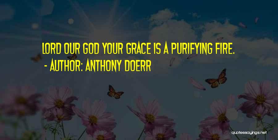 Grace Under Fire Quotes By Anthony Doerr