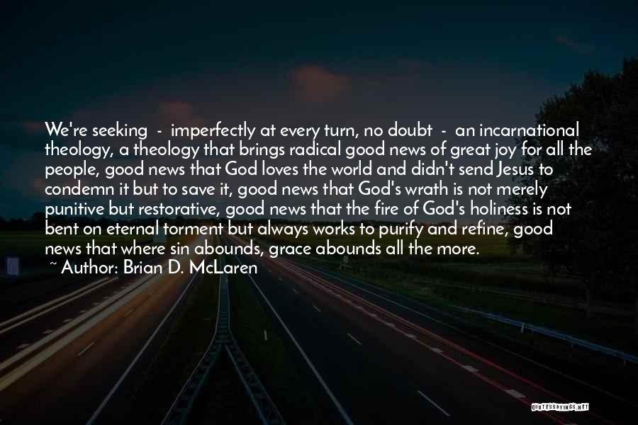 Grace Under Fire Quotes By Brian D. McLaren