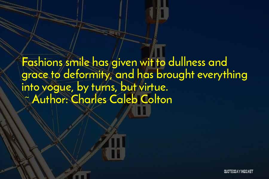 Grace Vogue Quotes By Charles Caleb Colton