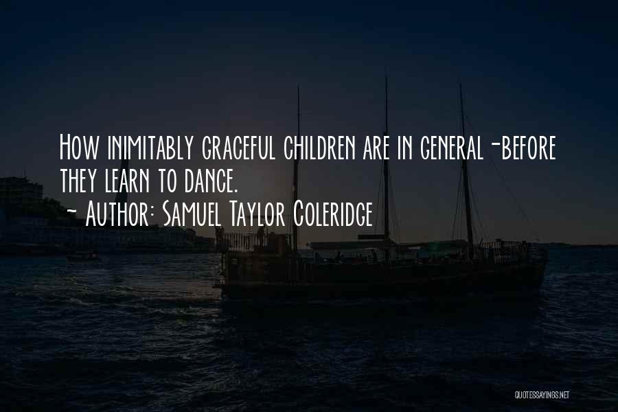 Graceful Dance Quotes By Samuel Taylor Coleridge