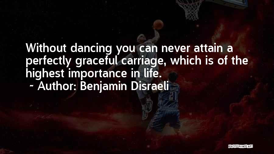 Graceful Dancing Quotes By Benjamin Disraeli