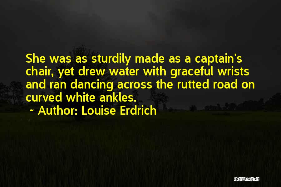 Graceful Dancing Quotes By Louise Erdrich