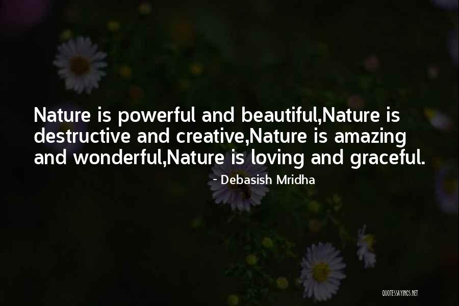 Graceful Nature Quotes By Debasish Mridha Graceful Nature Quotes By Debasish Mridha