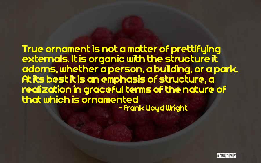Graceful Nature Quotes By Frank Lloyd Wright Graceful Nature Quotes By Frank Lloyd Wright
