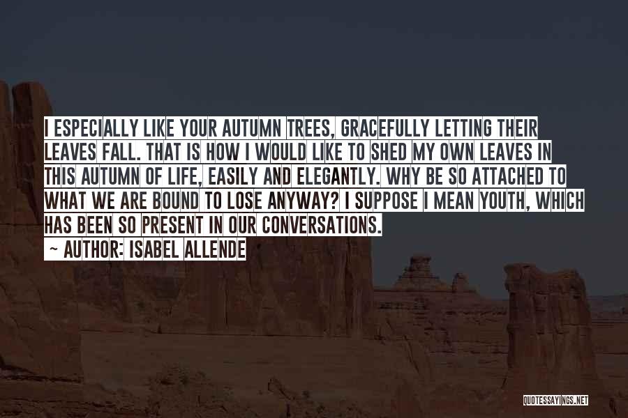 Gracefully Letting Go Quotes By Isabel Allende