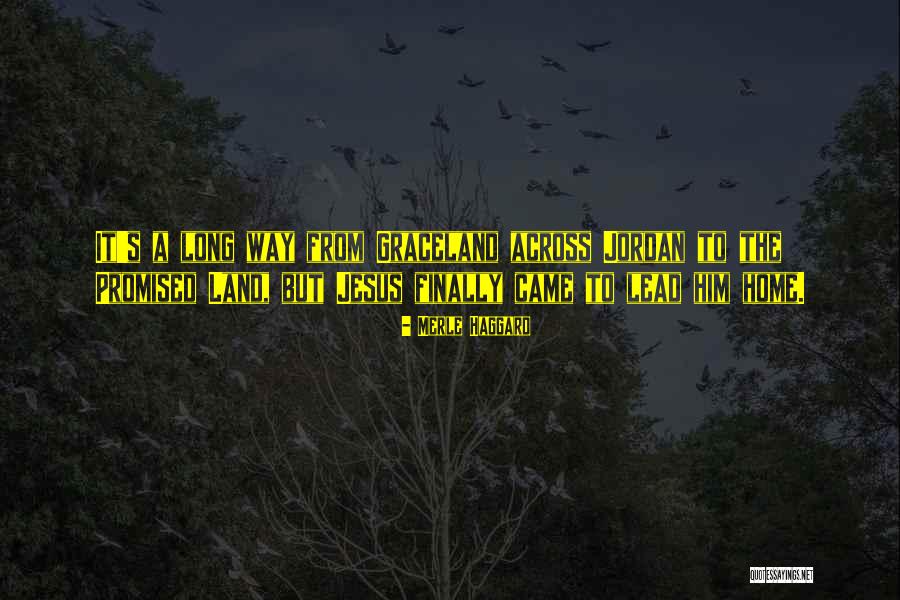 Graceland Quotes By Merle Haggard Graceland Quotes By Merle Haggard