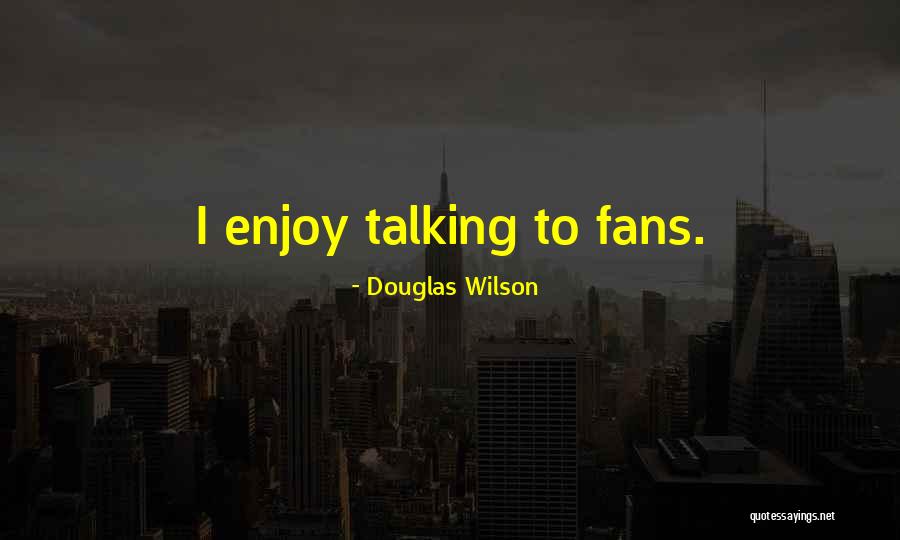 Graces World Quotes By Douglas Wilson Graces World Quotes By Douglas Wilson