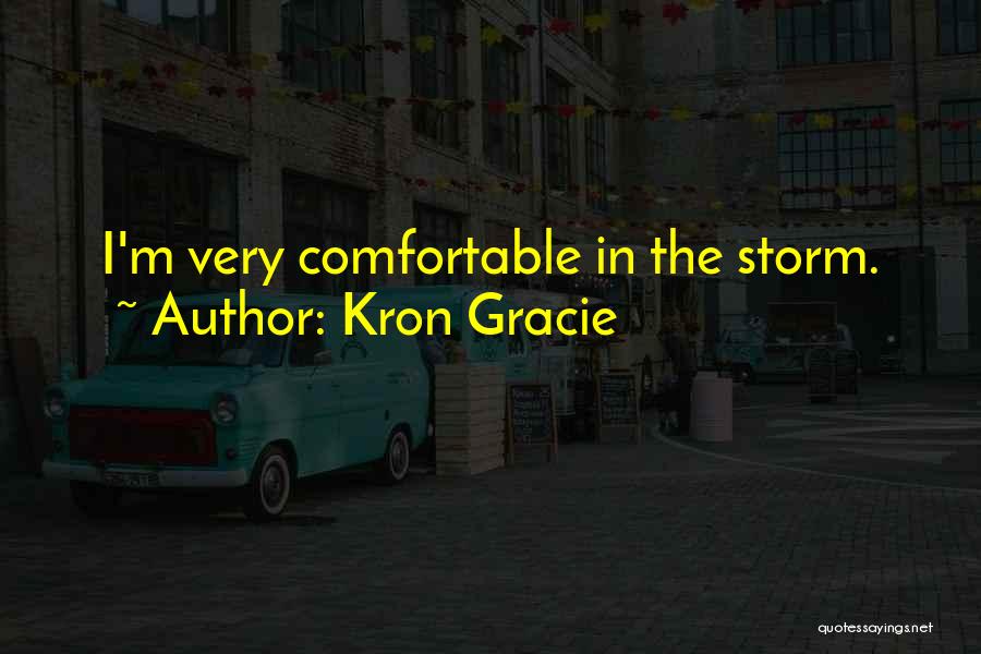 Gracie Quotes By Kron Gracie