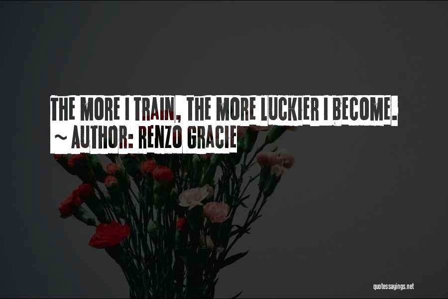 Gracie Quotes By Renzo Gracie