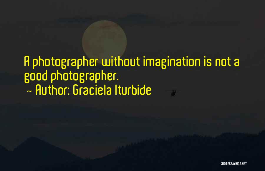 Graciela Iturbide Quotes 2082636