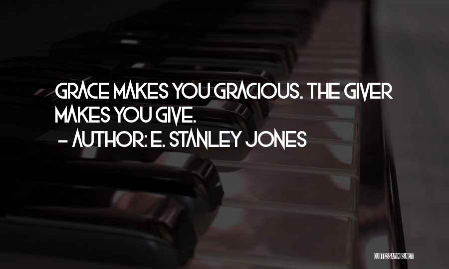 Gracious Giving Quotes By E. Stanley Jones