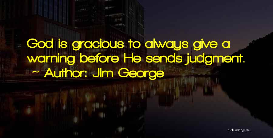 Gracious God Quotes By Jim George