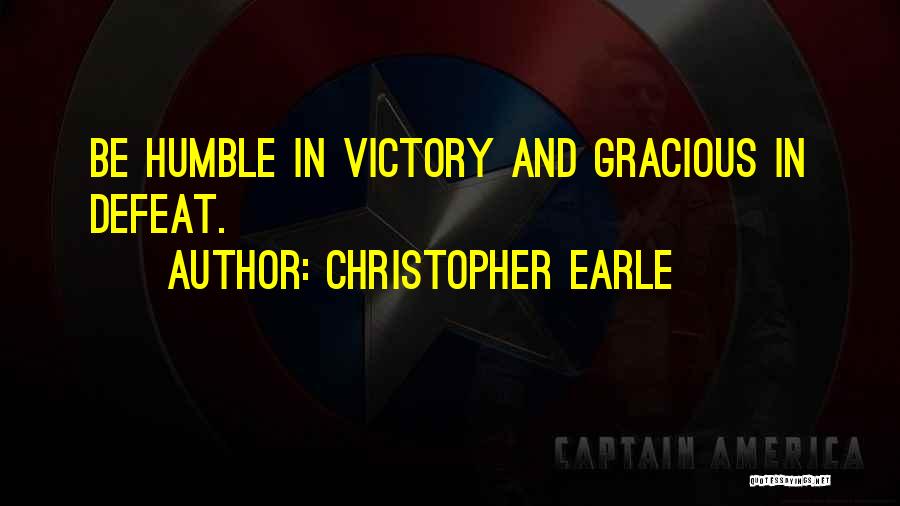 Gracious In Defeat Quotes By Christopher Earle