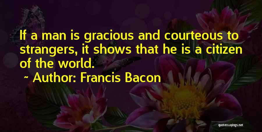 Gracious Man Quotes By Francis Bacon