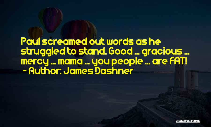 Gracious Words Quotes By James Dashner