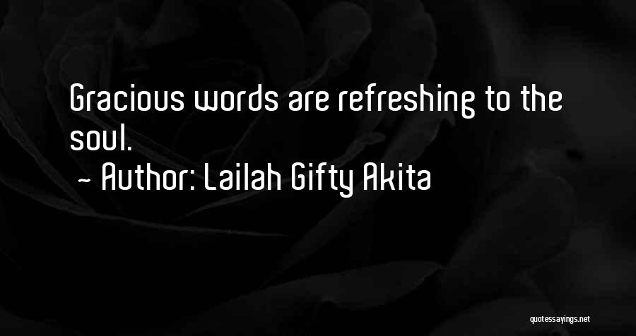 Gracious Words Quotes By Lailah Gifty Akita