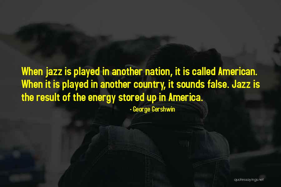 Graczykowski Quotes By George Gershwin