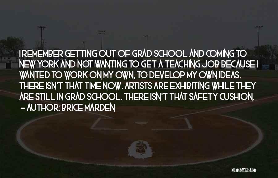 Grad Quotes By Brice Marden