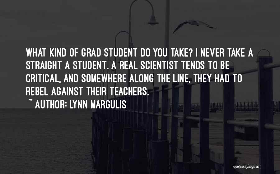 Grad Quotes By Lynn Margulis