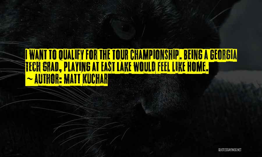 Grad Quotes By Matt Kuchar