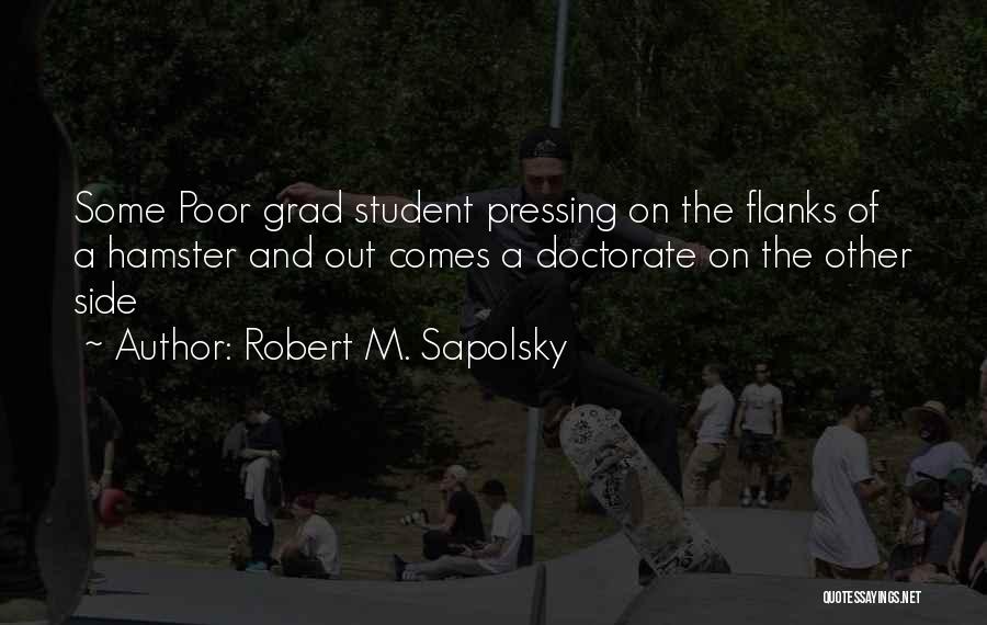 Grad Quotes By Robert M. Sapolsky