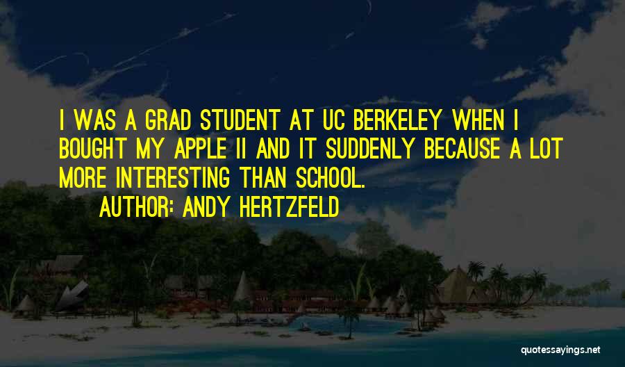 Grad School Quotes By Andy Hertzfeld