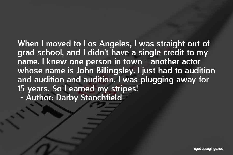 Grad School Quotes By Darby Stanchfield