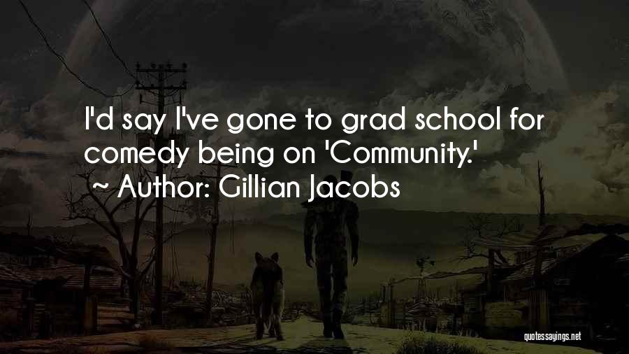 Grad School Quotes By Gillian Jacobs