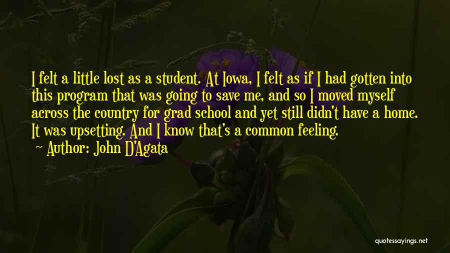 Grad School Quotes By John D'Agata