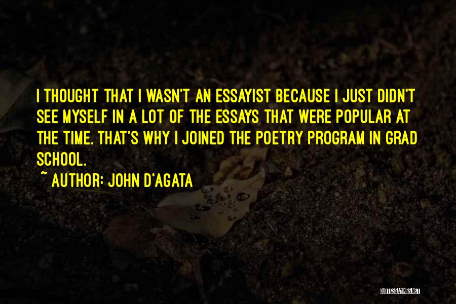 Grad School Quotes By John D'Agata