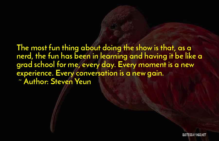 Grad School Quotes By Steven Yeun