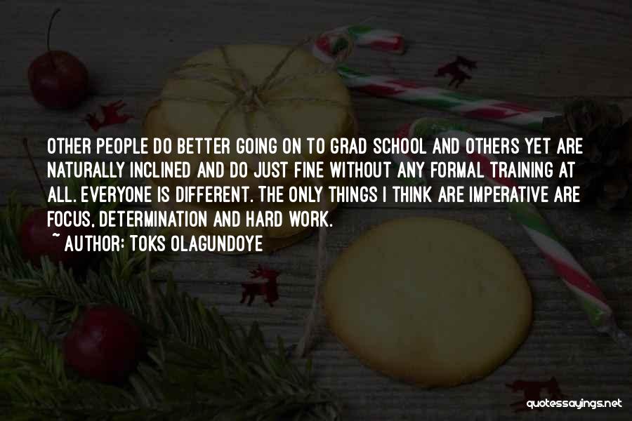 Grad School Quotes By Toks Olagundoye