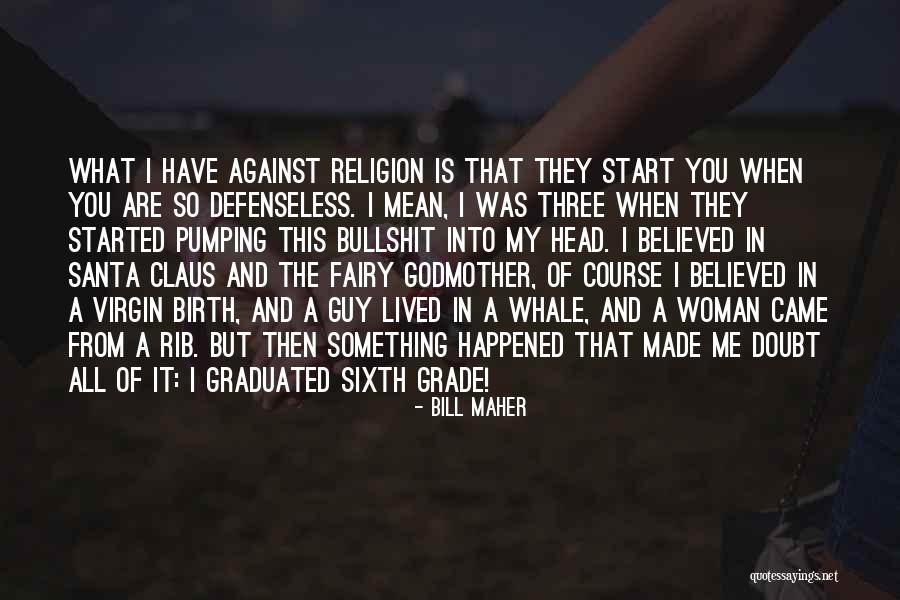 Grade 6 Quotes By Bill Maher Grade 6 Quotes By Bill Maher