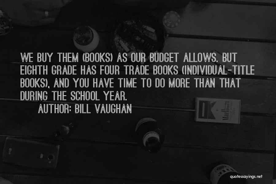 Grade Book Quotes By Bill Vaughan