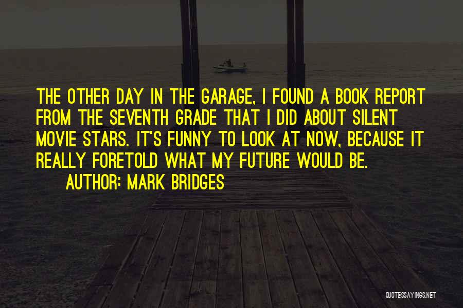 Grade Book Quotes By Mark Bridges