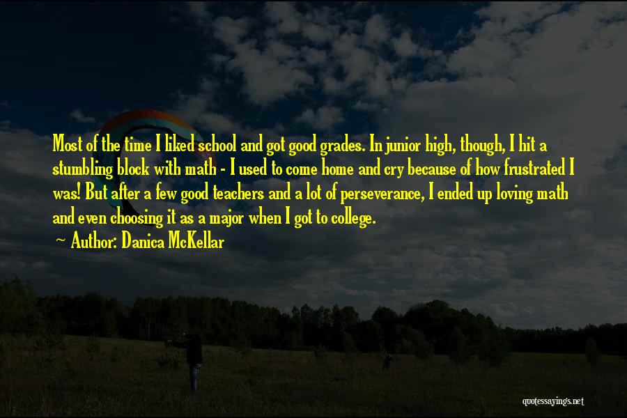 Grades In College Quotes By Danica McKellar