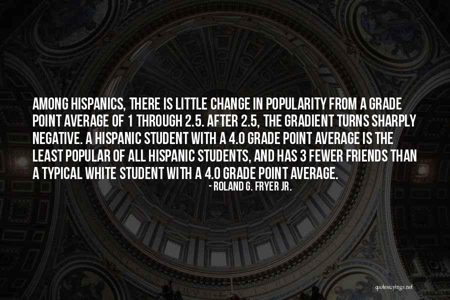 Gradient Quotes By Roland G. Fryer Jr.