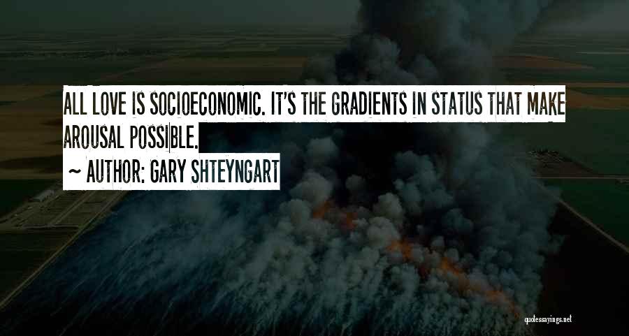 Gradients Quotes By Gary Shteyngart