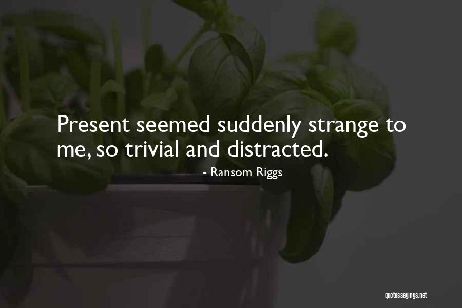 Gradinaru Mihaela Quotes By Ransom Riggs Gradinaru Mihaela Quotes By Ransom Riggs
