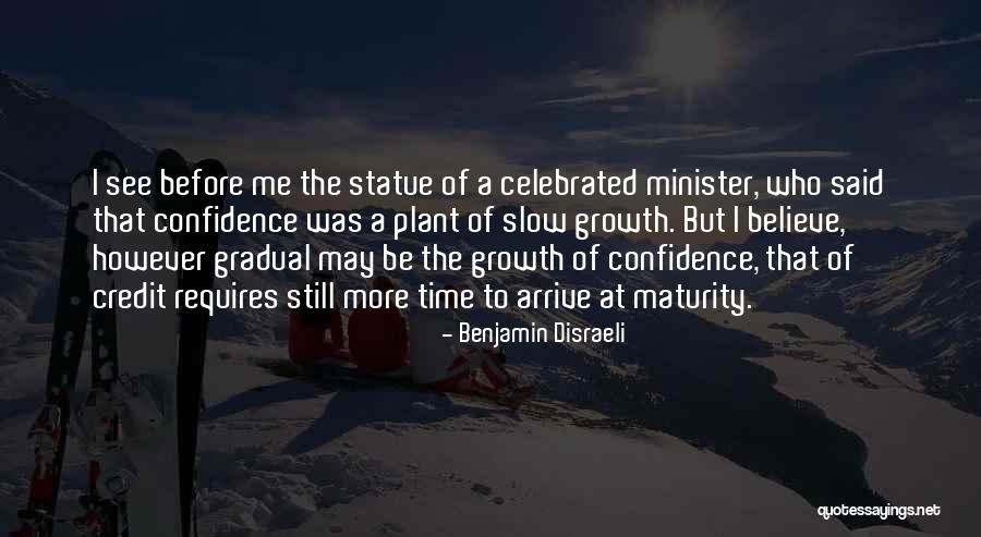 Gradual Growth Quotes By Benjamin Disraeli Gradual Growth Quotes By Benjamin Disraeli