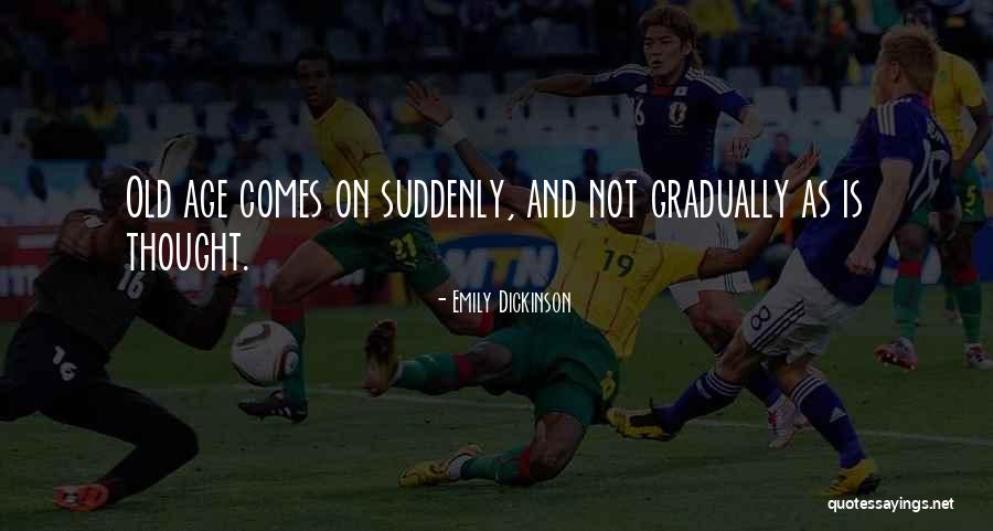 Gradually Then Suddenly Quotes By Emily Dickinson Gradually Then Suddenly Quotes By Emily Dickinson