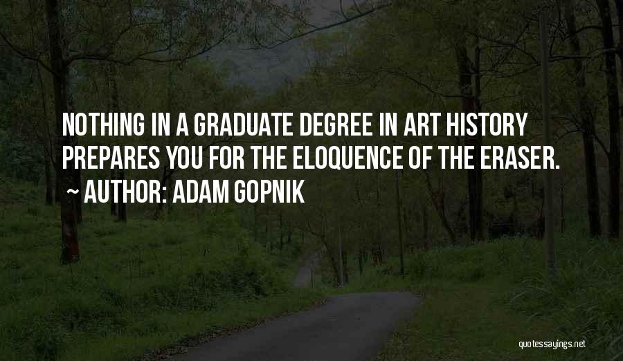 Graduate Degrees Quotes By Adam Gopnik