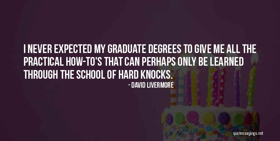 Graduate Degrees Quotes By David Livermore