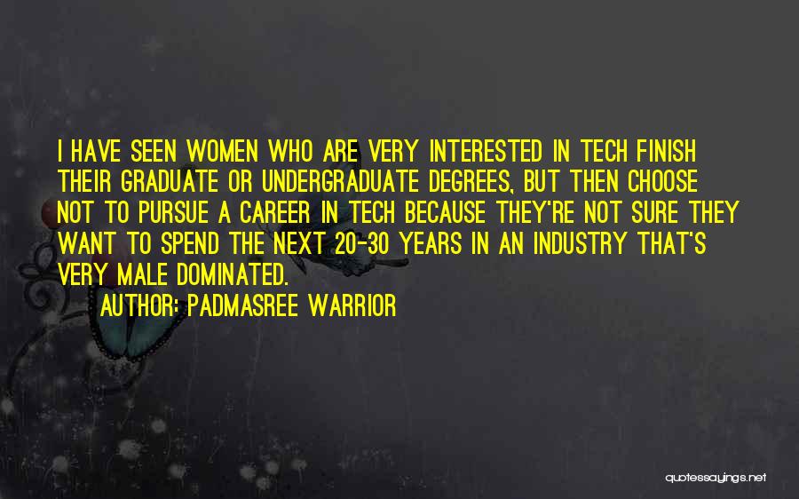 Graduate Degrees Quotes By Padmasree Warrior
