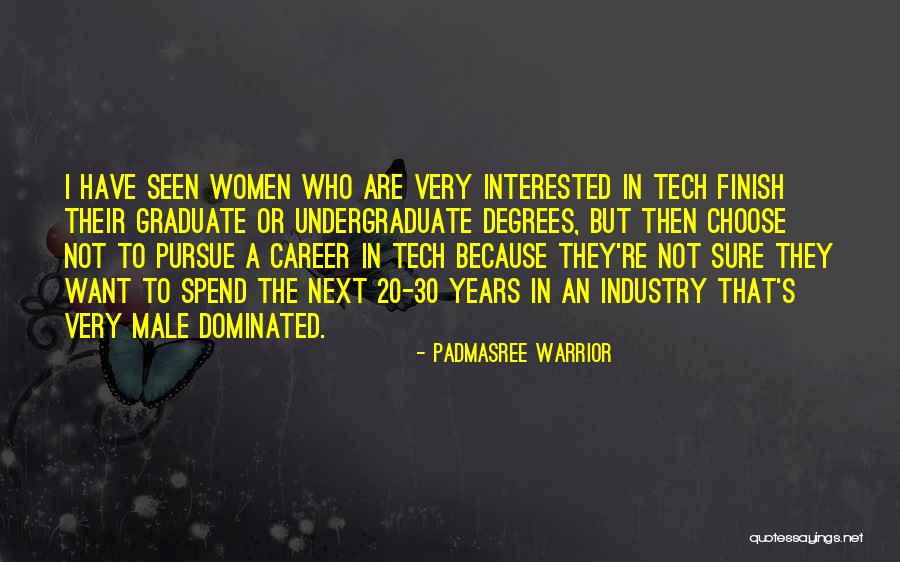 Graduate Degrees Quotes By Padmasree Warrior