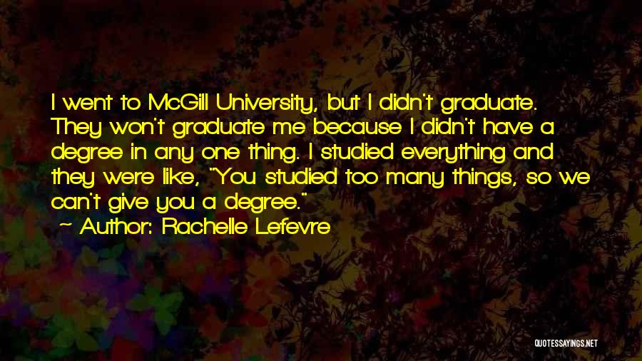 Graduate Degrees Quotes By Rachelle Lefevre